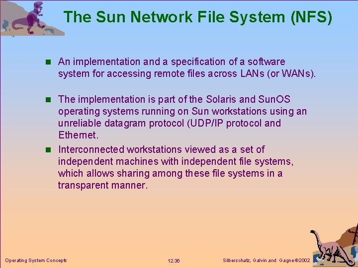The Sun Network File System (NFS) n An implementation and a specification of a