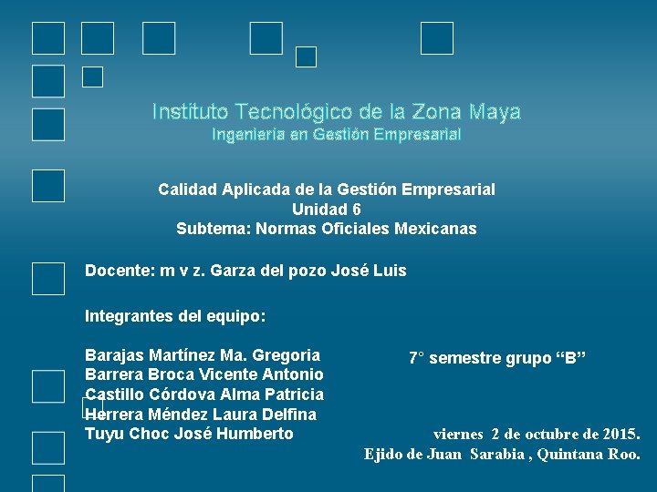 Instituto Tecnológico de la Zona Maya Ingeniería en Gestión Empresarial Calidad Aplicada de la