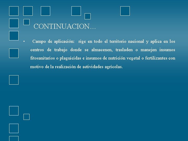 CONTINUACION… • Campo de aplicación: rige en todo el territorio nacional y aplica en