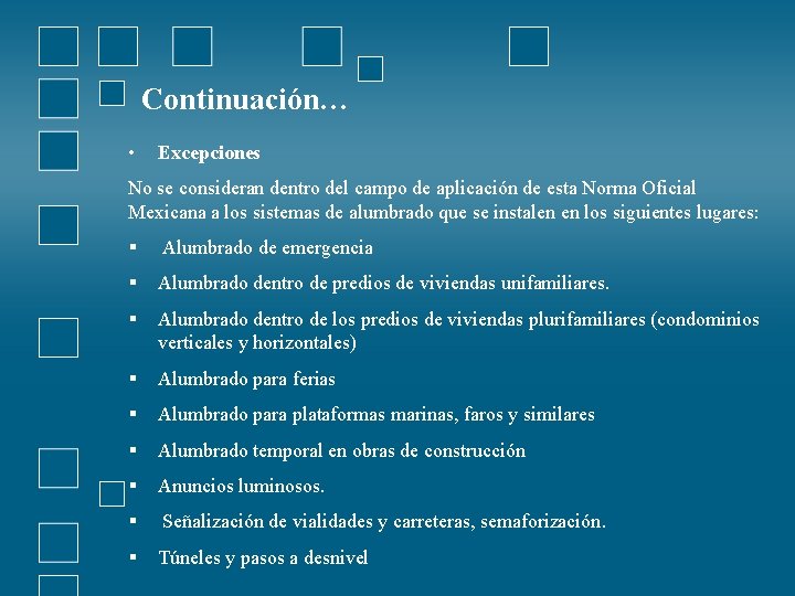 Continuación… • Excepciones No se consideran dentro del campo de aplicación de esta Norma