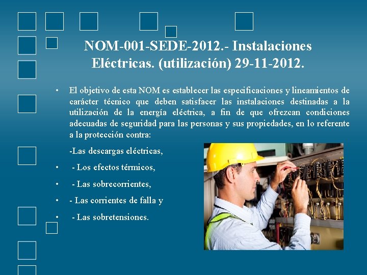 NOM-001 -SEDE-2012. - Instalaciones Eléctricas. (utilización) 29 -11 -2012. • El objetivo de esta