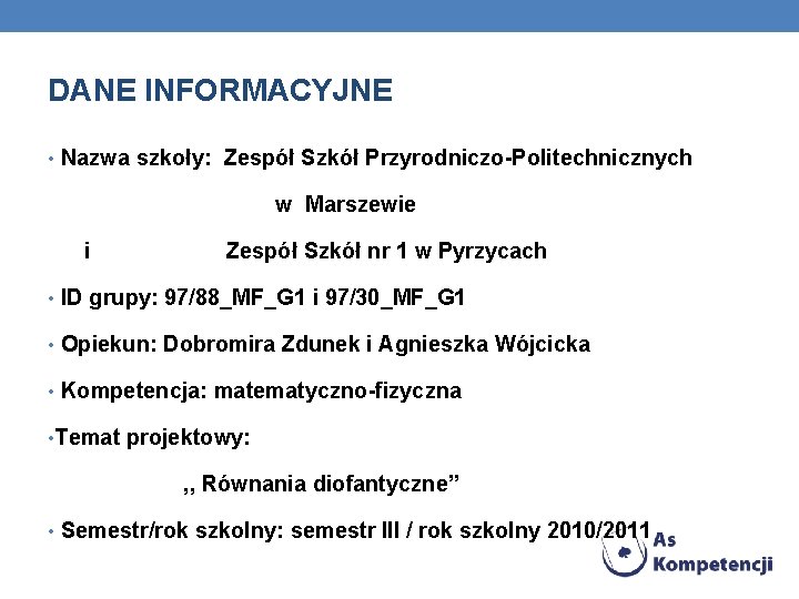 DANE INFORMACYJNE • Nazwa szkoły: Zespół Szkół Przyrodniczo-Politechnicznych w Marszewie i Zespół Szkół nr