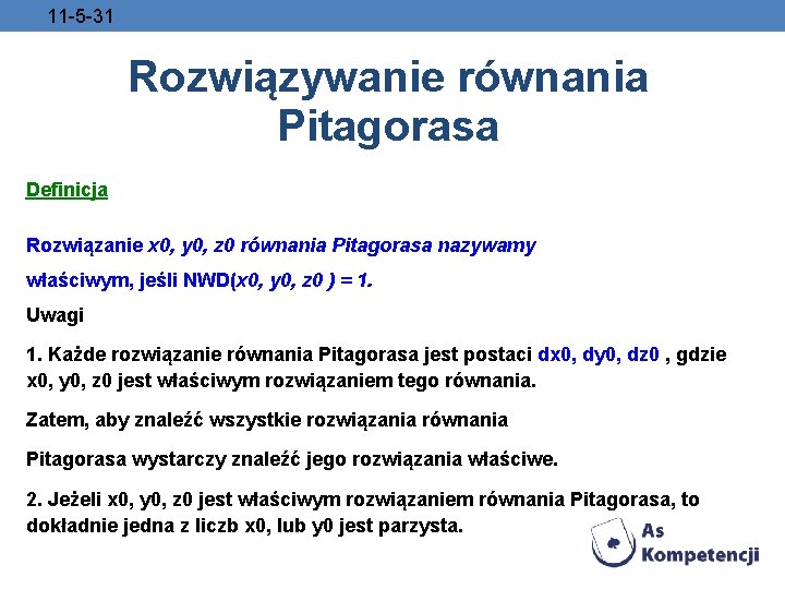 11 -5 -31 Rozwiązywanie równania Pitagorasa Definicja Rozwiązanie x 0, y 0, z 0