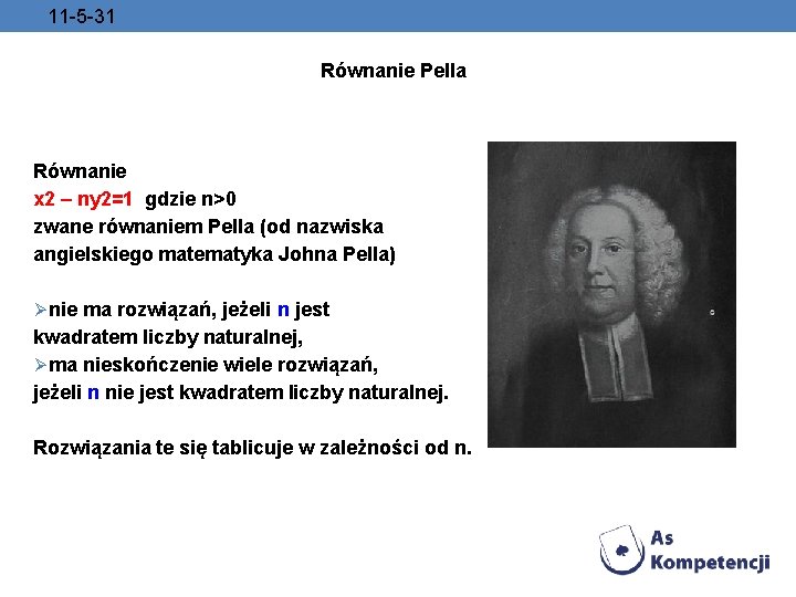 11 -5 -31 Równanie Pella Równanie x 2 – ny 2=1 gdzie n>0 zwane