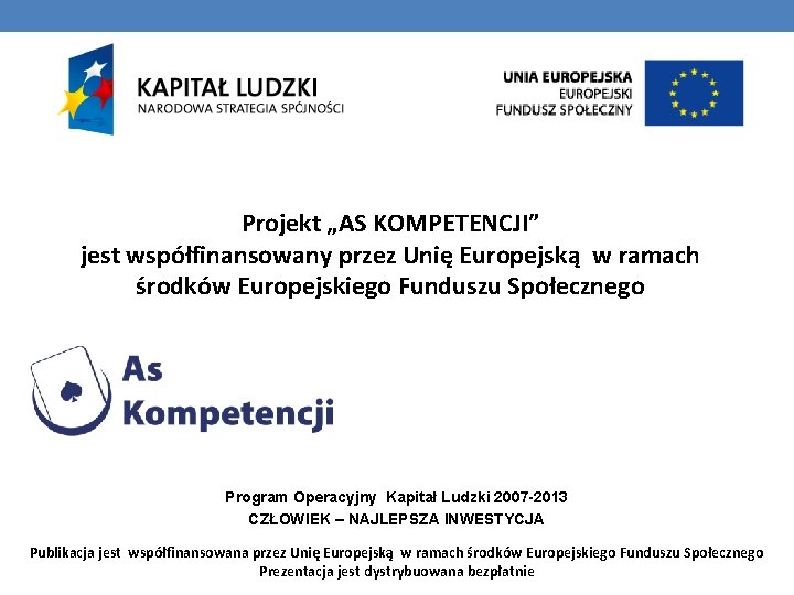 Projekt „AS KOMPETENCJI” jest współfinansowany przez Unię Europejską w ramach środków Europejskiego Funduszu Społecznego