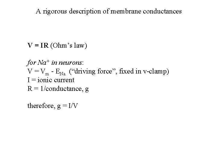 A rigorous description of membrane conductances V = IR (Ohm’s law) for Na+ in