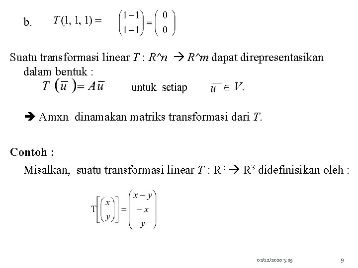 b. Suatu transformasi linear T : R^n R^m dapat direpresentasikan dalam bentuk : V.
