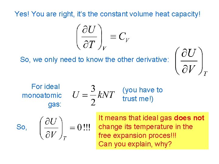 Yes! You are right, it’s the constant volume heat capacity! So, we only need Yes! You are right, it’s the constant volume heat capacity! So, we only need
