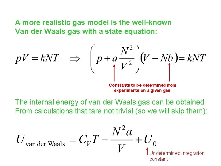 A more realistic gas model is the well-known Van der Waals gas with a A more realistic gas model is the well-known Van der Waals gas with a