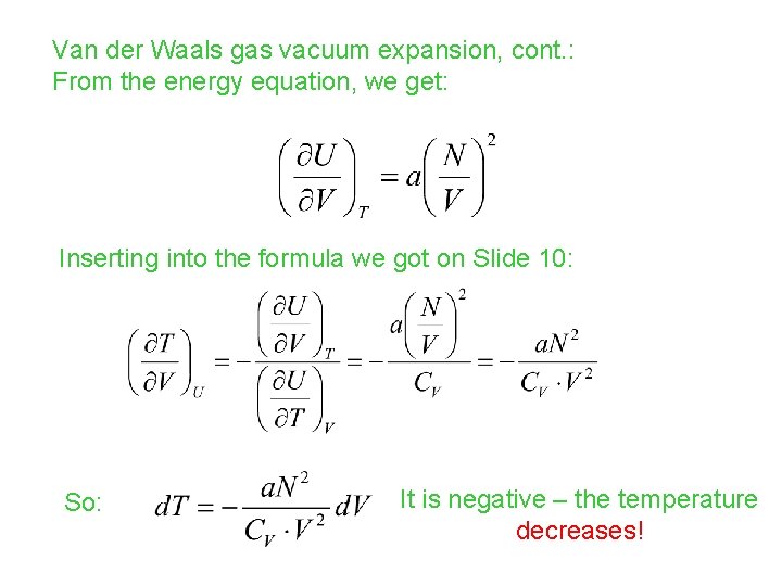 Van der Waals gas vacuum expansion, cont. : From the energy equation, we get: Van der Waals gas vacuum expansion, cont. : From the energy equation, we get: