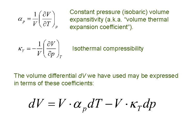 Constant pressure (isobaric) volume expansitivity (a. k. a. “volume thermal expansion coefficient”). Isothermal compressibility Constant pressure (isobaric) volume expansitivity (a. k. a. “volume thermal expansion coefficient”). Isothermal compressibility