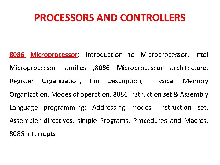 PROCESSORS AND CONTROLLERS 8086 Microprocessor: Introduction to Microprocessor, Intel Microprocessor families , 8086 Microprocessor