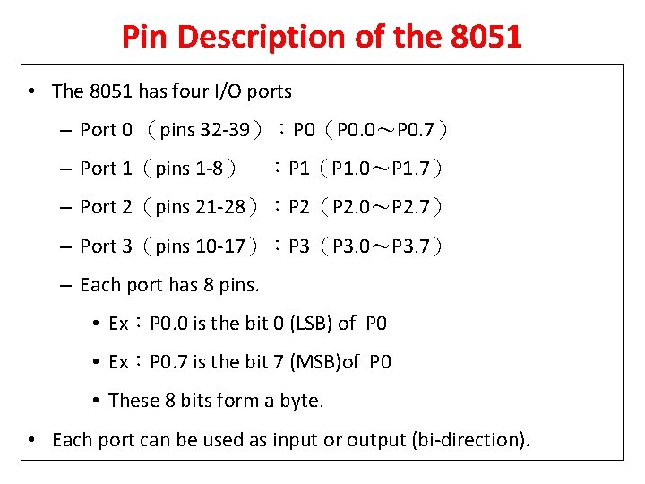 Pin Description of the 8051 • The 8051 has four I/O ports – Port