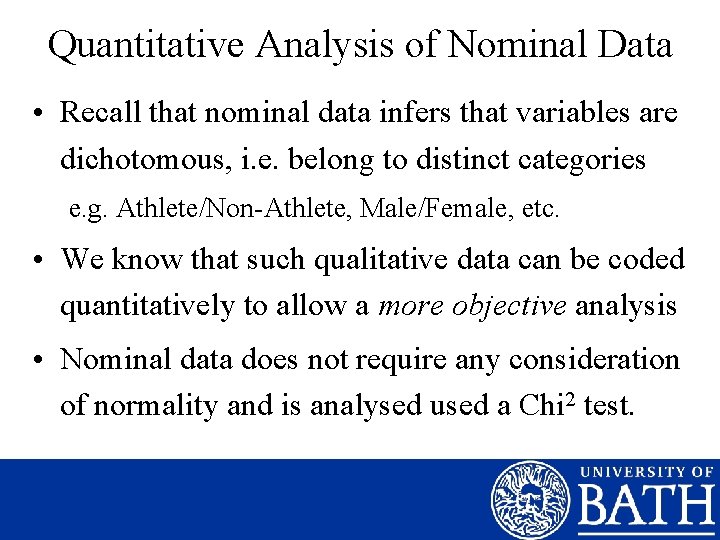 Quantitative Analysis of Nominal Data • Recall that nominal data infers that variables are