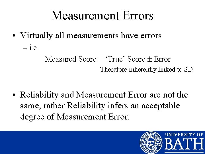 Measurement Errors • Virtually all measurements have errors – i. e. Measured Score =
