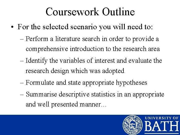 Coursework Outline • For the selected scenario you will need to: – Perform a