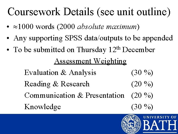Coursework Details (see unit outline) • 1000 words (2000 absolute maximum) • Any supporting