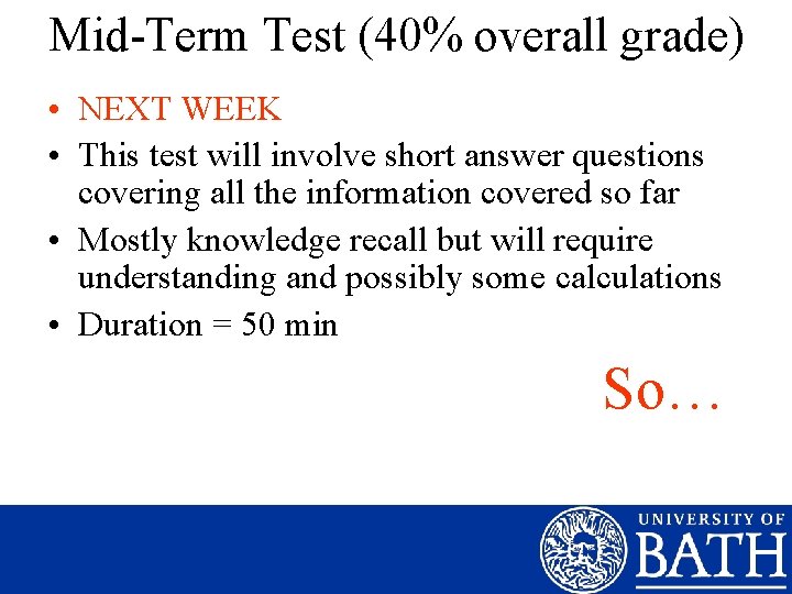 Mid-Term Test (40% overall grade) • NEXT WEEK • This test will involve short