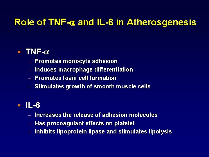 Role of TNF-a and IL-6 in Atherosgenesis § TNF-a Promotes monocyte adhesion – Induces