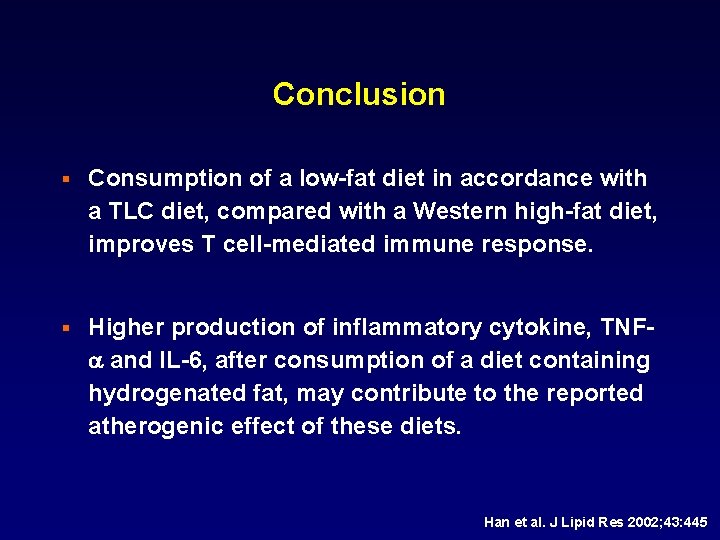 Conclusion § Consumption of a low-fat diet in accordance with a TLC diet, compared