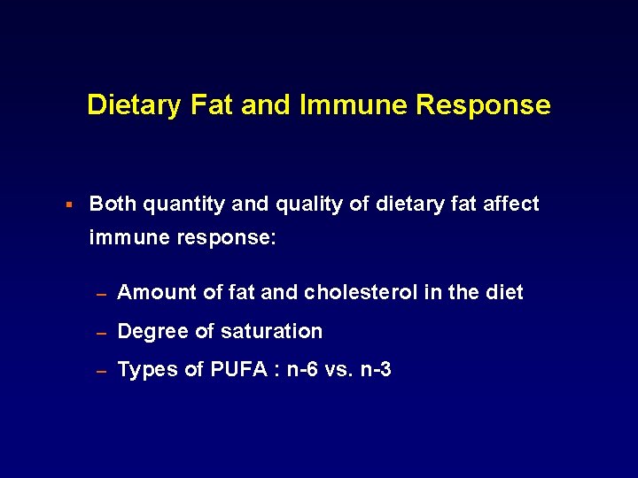 Dietary Fat and Immune Response § Both quantity and quality of dietary fat affect