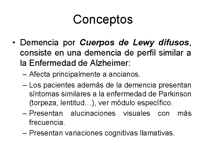 Conceptos • Demencia por Cuerpos de Lewy difusos, consiste en una demencia de perfil Conceptos • Demencia por Cuerpos de Lewy difusos, consiste en una demencia de perfil