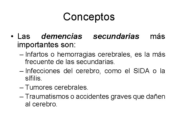 Conceptos • Las demencias importantes son: secundarias más – Infartos o hemorragias cerebrales, es Conceptos • Las demencias importantes son: secundarias más – Infartos o hemorragias cerebrales, es