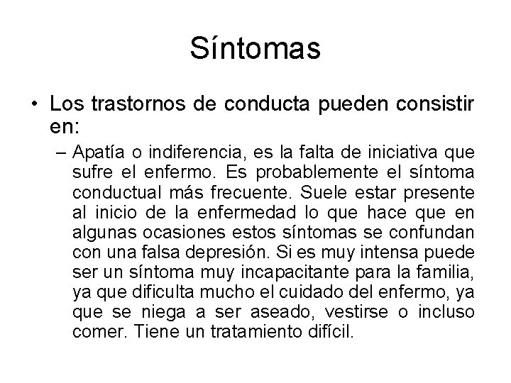 Síntomas • Los trastornos de conducta pueden consistir en: – Apatía o indiferencia, es Síntomas • Los trastornos de conducta pueden consistir en: – Apatía o indiferencia, es