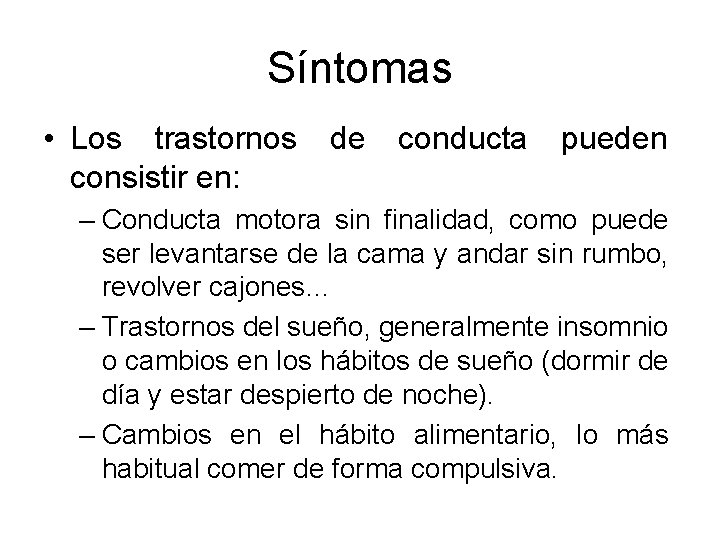 Síntomas • Los trastornos consistir en: de conducta pueden – Conducta motora sin finalidad, Síntomas • Los trastornos consistir en: de conducta pueden – Conducta motora sin finalidad,