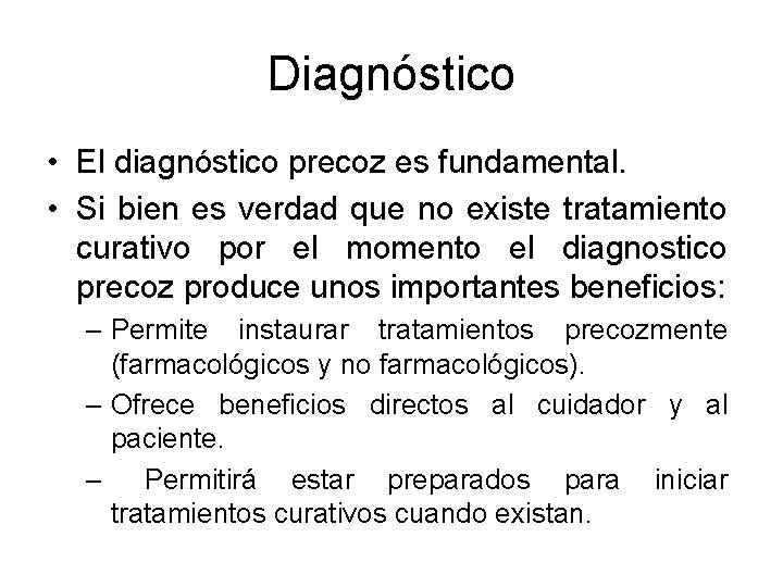 Diagnóstico • El diagnóstico precoz es fundamental. • Si bien es verdad que no Diagnóstico • El diagnóstico precoz es fundamental. • Si bien es verdad que no