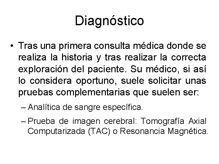 Diagnóstico • Tras una primera consulta médica donde se realiza la historia y tras Diagnóstico • Tras una primera consulta médica donde se realiza la historia y tras