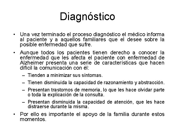 Diagnóstico • Una vez terminado el proceso diagnóstico el médico informa al paciente y Diagnóstico • Una vez terminado el proceso diagnóstico el médico informa al paciente y