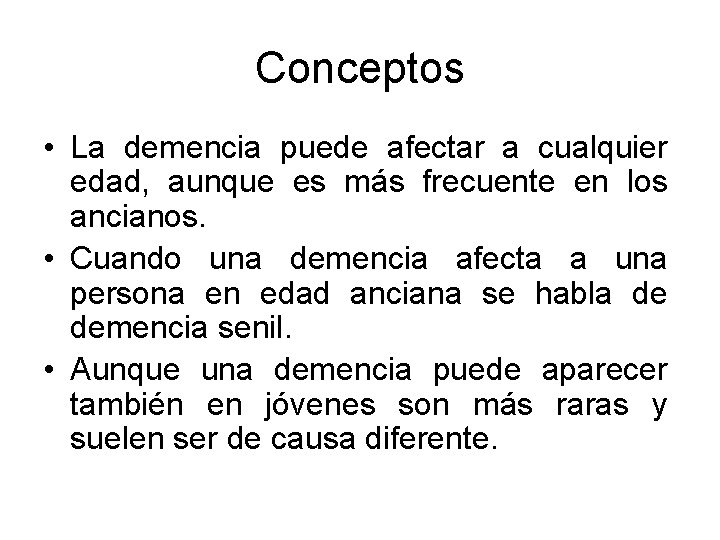 Conceptos • La demencia puede afectar a cualquier edad, aunque es más frecuente en Conceptos • La demencia puede afectar a cualquier edad, aunque es más frecuente en