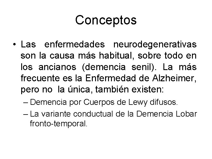 Conceptos • Las enfermedades neurodegenerativas son la causa más habitual, sobre todo en los Conceptos • Las enfermedades neurodegenerativas son la causa más habitual, sobre todo en los