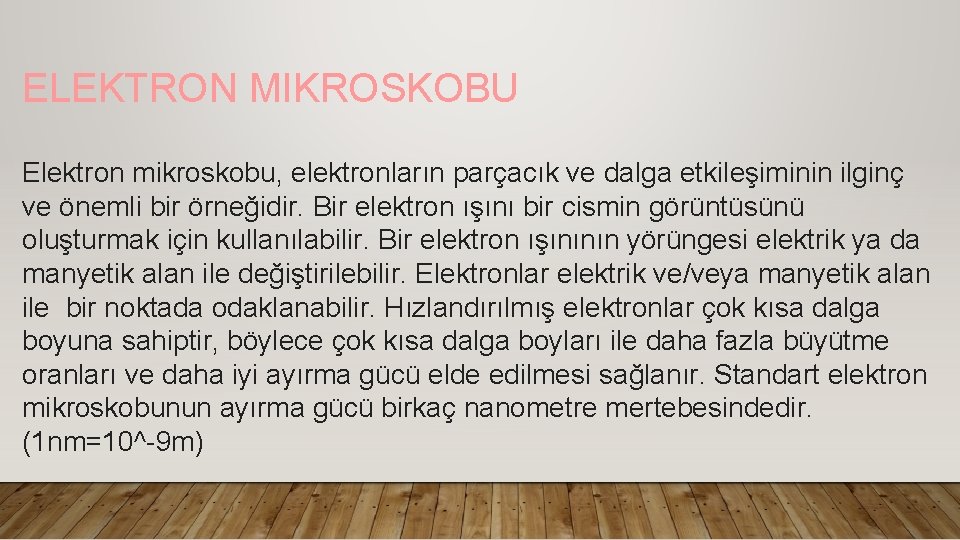 ELEKTRON MIKROSKOBU Elektron mikroskobu, elektronların parçacık ve dalga etkileşiminin ilginç ve önemli bir örneğidir.