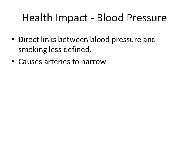 Health Impact - Blood Pressure • Direct links between blood pressure and smoking less