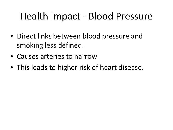 Health Impact - Blood Pressure • Direct links between blood pressure and smoking less