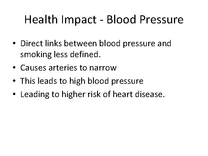 Health Impact - Blood Pressure • Direct links between blood pressure and smoking less