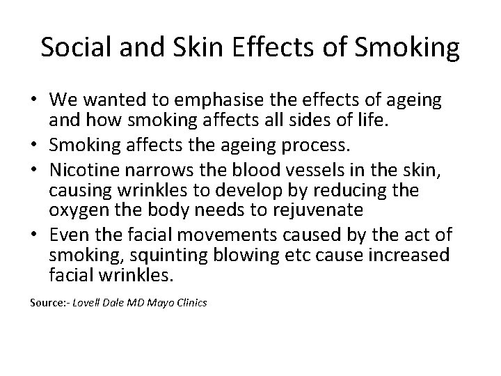 Social and Skin Effects of Smoking • We wanted to emphasise the effects of