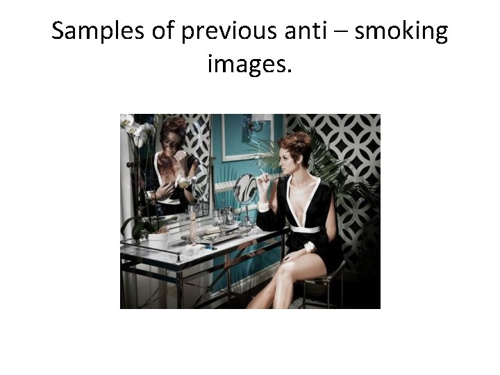 Samples of previous anti – smoking images. 