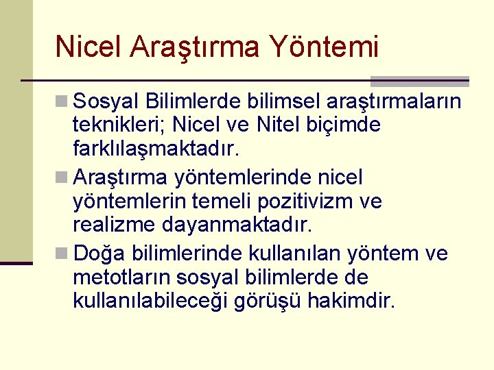 Nicel Araştırma Yöntemi n Sosyal Bilimlerde bilimsel araştırmaların teknikleri; Nicel ve Nitel biçimde farklılaşmaktadır.