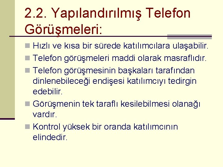 2. 2. Yapılandırılmış Telefon Görüşmeleri: n Hızlı ve kısa bir sürede katılımcılara ulaşabilir. n