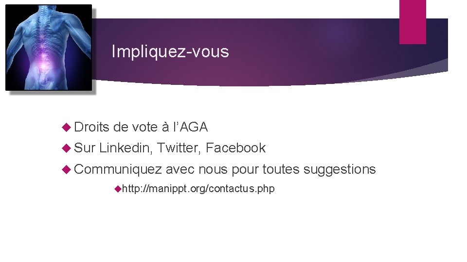 Impliquez-vous Droits Sur de vote à l’AGA Linkedin, Twitter, Facebook Communiquez avec nous pour