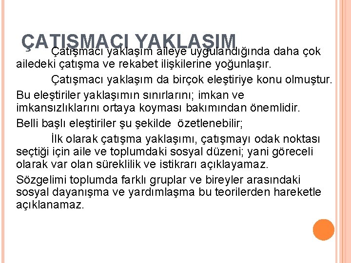 ÇATIŞMACI YAKLAŞIM Çatışmacı yaklaşım aileye uygulandığında daha çok ailedeki çatışma ve rekabet ilişkilerine yoğunlaşır.