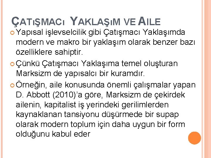 ÇATıŞMACı YAKLAŞıM VE AILE Yapısal işlevselcilik gibi Çatışmacı Yaklaşımda modern ve makro bir yaklaşım