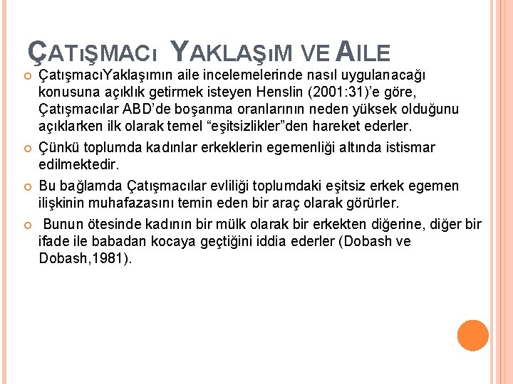 ÇATıŞMACı YAKLAŞıM VE AILE ÇatışmacıYaklaşımın aile incelemelerinde nasıl uygulanacağı konusuna açıklık getirmek isteyen Henslin