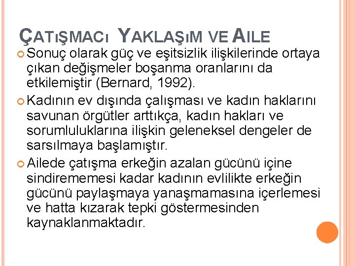 ÇATıŞMACı YAKLAŞıM VE AILE Sonuç olarak güç ve eşitsizlik ilişkilerinde ortaya çıkan değişmeler boşanma