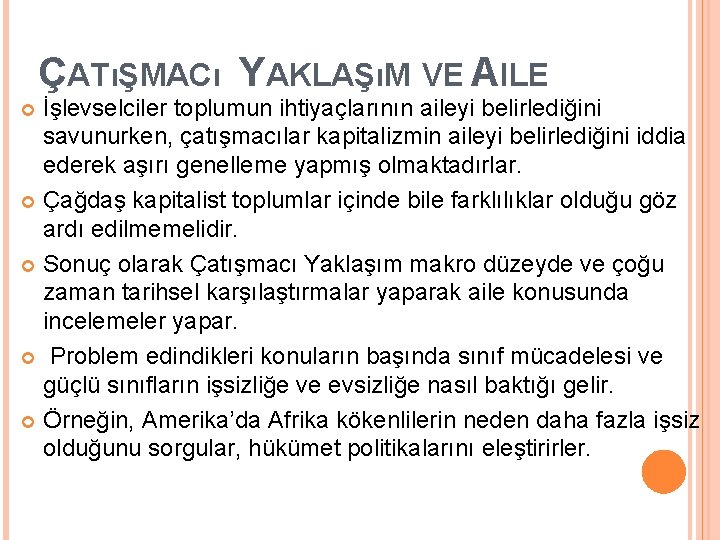 ÇATıŞMACı YAKLAŞıM VE AILE İşlevselciler toplumun ihtiyaçlarının aileyi belirlediğini savunurken, çatışmacılar kapitalizmin aileyi belirlediğini