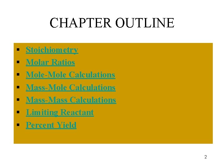 CHAPTER OUTLINE § § § § Stoichiometry Molar Ratios Mole-Mole Calculations Mass-Mass Calculations Limiting CHAPTER OUTLINE § § § § Stoichiometry Molar Ratios Mole-Mole Calculations Mass-Mass Calculations Limiting