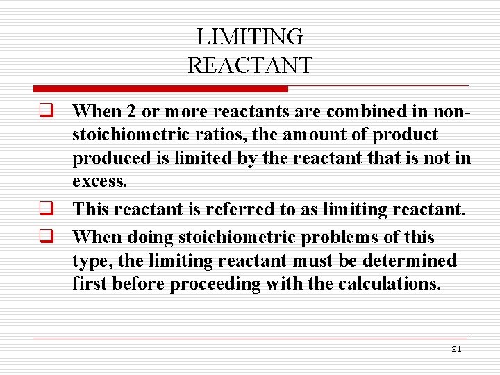 LIMITING REACTANT q When 2 or more reactants are combined in nonstoichiometric ratios, the LIMITING REACTANT q When 2 or more reactants are combined in nonstoichiometric ratios, the